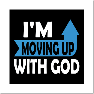 I'm Moving Up With God - Inspirational Christian Saying Posters and Art